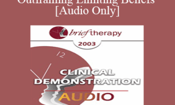 [Audio Only] BT03 Clinical Demonstration 11 - Outframing Limiting Beliefs - Robert Dilts