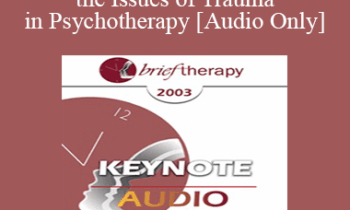 [Audio Only] BT03 Keynote 01 - How to Address the Issues of Trauma in Psychotherapy: A Constructive Narrative Perspective - Donald Meichenbaum