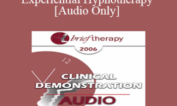 [Audio Only] BT06 Clinical Demonstration 01 - Experiential Hypnotherapy - Jeffrey Zeig