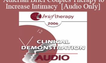 [Audio Only] BT06 Clinical Demonstration 02 - Adlerian Brief Couples Therapy to Increase Intimacy - Jon Carlson