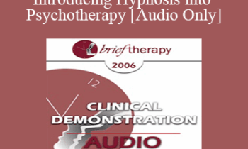 [Audio Only] BT06 Clinical Demonstration 10 - Introducing Hypnosis into Psychotherapy - Stephen Lankton