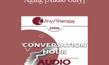 [Audio Only] BT06 Conversation Hour 01 - Aging - Peggy Papp