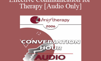 [Audio Only] BT06 Conversation Hour 03 - Effective Communication for Therapy - Betty Alice Erickson