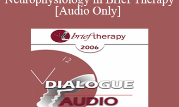 [Audio Only] BT06 Dialogue 03 - Role of Neurophysiology in Brief Therapy - Pat Love