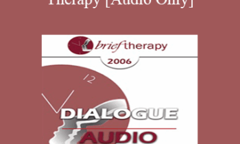 [Audio Only] BT06 Dialogue 04 - Brief Sex Therapy - Michelle Weiner-Davis
