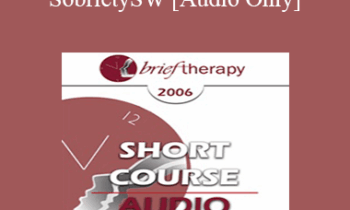 [Audio Only] BT06 Short Course 04 - Utilization Sobriety: Incorporating the Essence of Body-Mind Communication for Brief Individualized Substance Abuse Treatment - Bart Walsh