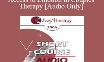 [Audio Only] BT06 Short Course 09 - Rapid Access to Emotion in Couples Therapy: Applying Attachment and Affective Neuroscience - Marion Solomon
