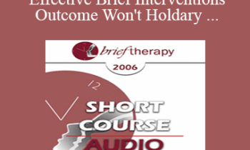 [Audio Only] BT06 Short Course 16 - When Effective Brief Interventions Outcome Won't Hold: A Systemic Constructions Perspective for Analysis and Treatment - Richard Landis