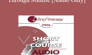 [Audio Only] BT06 Short Course 36 - Journey Through Midlife: Yours and Your Clients - Are You Ready? - Marilia Baker