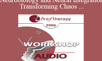 [Audio Only] BT06 Workshop 01 - Interpersonal Neurobiology and Neural Integration - Transforming Chaos and Rigidity into Coherence: Defining the Mind and Well-Being - Daniel Siegel