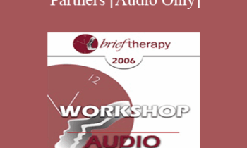 [Audio Only] BT06 Workshop 09 - Paradoxical Partners: Brief Therapy and Life Focus Groups - Erving Polster