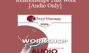 [Audio Only] BT06 Workshop 14 - Psychotherapy Relationships That Work: Tailoring the Relationship to the Individual Patient - John Norcross