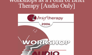 [Audio Only] BT06 Workshop 19 - Couples Workshops as a Form of Brief Therapy - Ellyn Bader