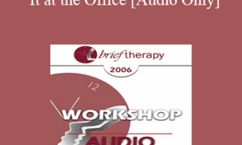 [Audio Only] BT06 Workshop 25 - Leaving It at the Office: Psychotherapist Self-Care - John Norcross
