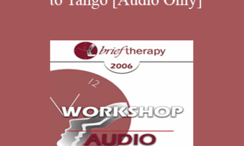 [Audio Only] BT06 Workshop 30 - It Takes One to Tango - Michele Weiner-Davis