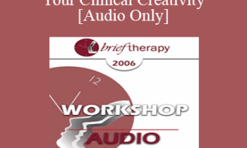 [Audio Only] BT06 Workshop 37 - Enhancing Your Clinical Creativity - Peggy Papp