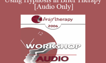 [Audio Only] BT06 Workshop 40 - Introducing and Using Hypnosis in Brief Therapy - Stephen Lankton