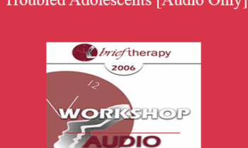 [Audio Only] BT06 Workshop 51 - Treating Troubled Adolescents - Peggy Papp