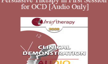 [Audio Only] BT08 Clinical Demonstration 12 - Persuasive Therapy in First Session for OCD - Reid Wilson