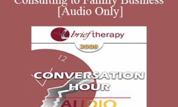[Audio Only] BT08 Conversation Hour 02 - Consulting to Family Business - Florence Kaslow