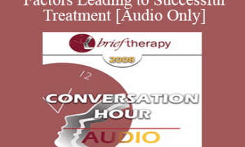 [Audio Only] BT08 Conversation Hour 09 - Factors Leading to Successful Treatment - Scott Miller