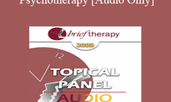 [Audio Only] BT08 Topical Panel 11 - Psychotherapy: Art or Science - Steve Andreas