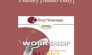 [Audio Only] BT08 Workshop 21 - Therapeutic Fluidity - Erving Polster