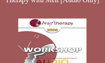 [Audio Only] BT08 Workshop 26 - Brief Therapy with Men - Jon Carlson