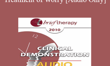 [Audio] BT10 Clinical Demonstration 06 - Treatment of Worry - Reid Wilson