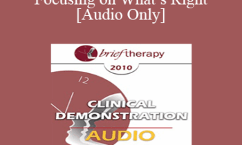 [Audio] BT10 Clinical Demonstration 11 - Focusing on What’s Right: Hypnosis and Amplifying Personal Resources - Michael Yapko