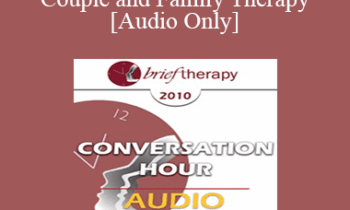 [Audio] BT10 Conversation Hour 06 - Couple and Family Therapy - Frank Dattilio