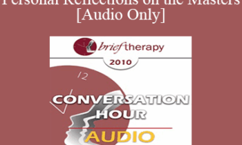 [Audio] BT10 Conversation Hour 11 - Personal Reflections on the Masters: Erickson