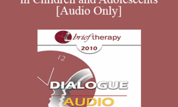 [Audio] BT10 Dialogue 02 - Anxiety in Children and Adolescents - Lynn Lyons