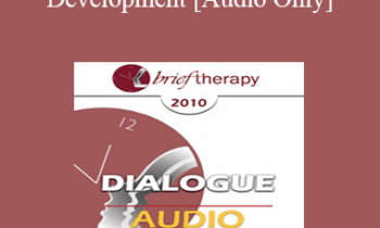 [Audio] BT10 Dialogue 05 - Practice Development - Ellyn Bader