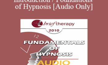 [Audio] BT10 Fundamentals of Hypnosis 01 - Introduction / Foundations of Hypnosis - Michael Yapko