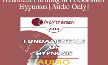[Audio] BT10 Fundamentals of Hypnosis 03 - Treatment Planning in Ericksonian Hypnosis: The Class of Problems/Class of Solutions Model - Bill O’Hanlon