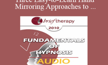 [Audio] BT10 Fundamentals of Hypnosis 05 - Three Easy-to-Learn Hand Mirroring Approaches to Therapeutic Hypnosis - Ernest Rossi
