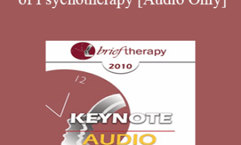 [Audio] BT10 Keynote 04 - Core Tasks of Psychotherapy: What "Expert" Therapists Do - Donald Meichenbaum
