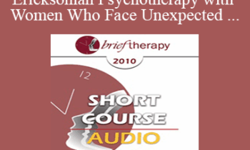 [Audio] BT10 Short Course 26 - Use of Ericksonian Psychotherapy with Women Who Face Unexpected Pregnancies - Maria Escalante de Smith