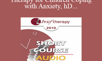 [Audio] BT10 Short Course 29 - Brief Therapy for Children Coping with Anxiety