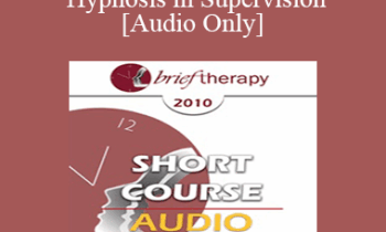 [Audio] BT10 Short Course 35 - Utilizing Hypnosis in Supervision - Dale Bertram