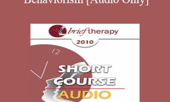 [Audio] BT10 Short Course 40 - Systemic Behaviorism: The Paradigm Shift to Strength-Based Treatment - Steven Kuester