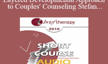 [Audio] BT10 Short Course 44 - A Multi-Layered Developmental Approach to Couples' Counseling: Using the Brain's Neuroplasticity to Achieve Permanent Results - Roberta Karant