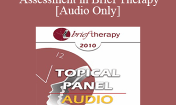 [Audio] BT10 Topical Panel 05 - Assessment in Brief Therapy - Pat Love
