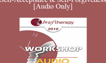 [Audio] BT10 Workshop 04 - Radical Self-Acceptance and Self-Forgiveness - Maggie Phillips
