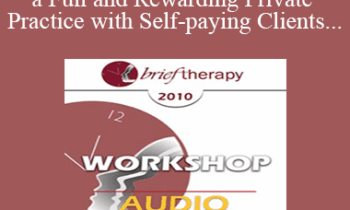 [Audio] BT10 Workshop 08 - How to Build a Full and Rewarding Private Practice with Self-paying Clients - Casey Truffo