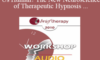 [Audio] BT10 Workshop 38 - What Makes Us Human? The New Neuroscience of Therapeutic Hypnosis & Psychotherapy - Ernest Rossi