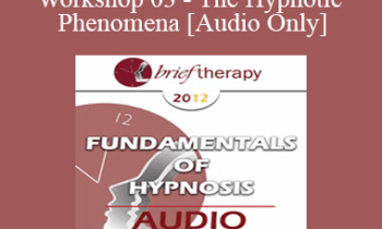 [Audio] BT12 Fundamentals of Hypnosis Workshop 03 - The Hypnotic Phenomena - Brent Geary
