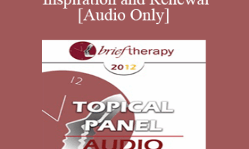 [Audio] BT12 Topical Panel 05 - Therapist Inspiration and Renewal - Jon Carlson