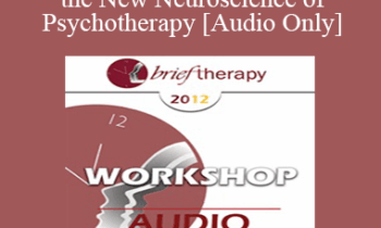 [Audio] BT12 Workshop 02 - Practicing the New Neuroscience of Psychotherapy - Ernest Rossi